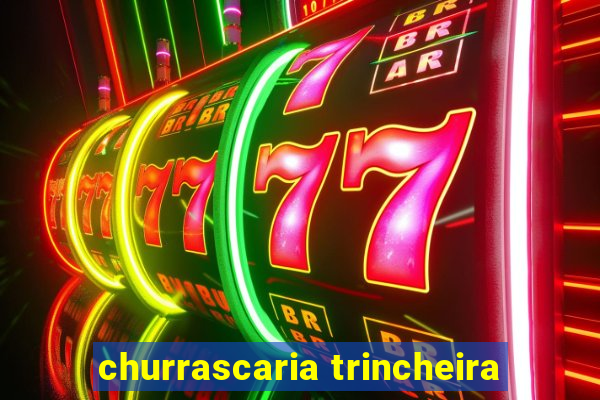 churrascaria trincheira